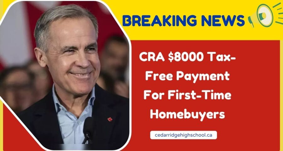 CRA $8000 Tax-Free Payment For First-Time Homebuyers – Dates, How to Apply, and Eligibility