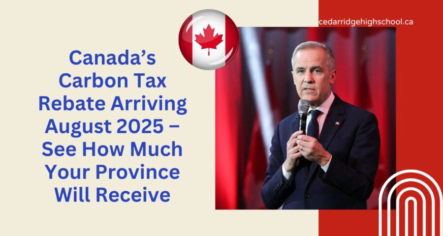 Canada’s Carbon Tax Rebate Arriving August 2025 – See How Much Your Province Will Receive