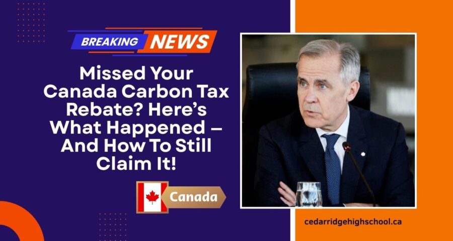 Missed Your Canada Carbon Tax Rebate? Here’s What Happened — And How To Still Claim It!